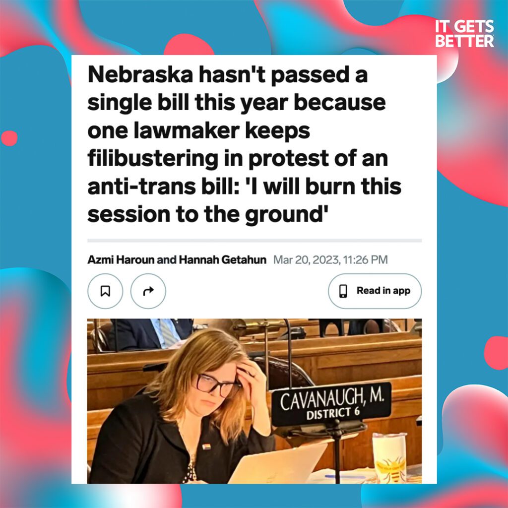 Screenshot of an article with the title: "Nebraska hasn't passed a single bill this year because one lawmaker keeps filibustering in protest of an anti-trans bill: 'i will burn this session to the ground'", and shows a photo of Nebraska Rep. Machaela Cavanaugh looking at her laptop in a senate session. 